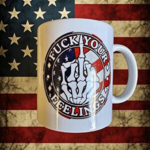 Fuck Your Feelings Mug