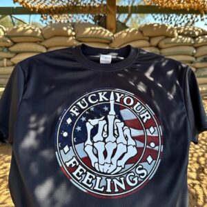 Fuck Your Feelings T-Shirt