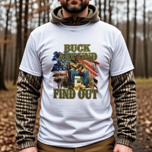 Buck Around and Find Out T-Shirt