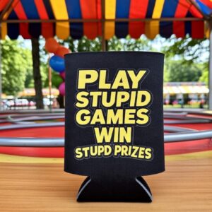 Play Stupid Games Koozie