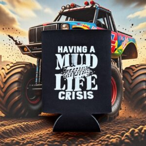 Having A Mudlife Crisis Koozie