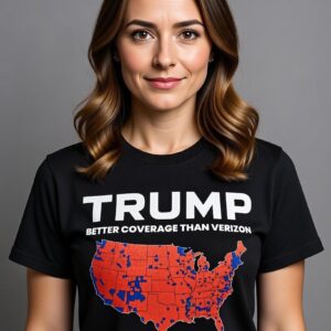 Trump Better Coverage Than Verizon T-Shirt