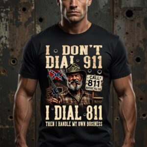 I Don't Dial 911 T-Shirt